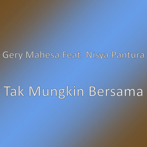 Download Lagu Gery Mahesa, Nisya Pantura - Tak Mungkin Bersama MP3 Download Lagu Gery Mahesa, Nisya Pantura - Tak Mungkin Bersama MP3