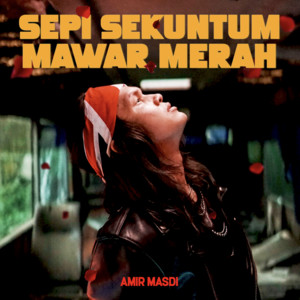 Download Lagu Amir Masdi - Sepi Sekuntum Mawar Merah MP3 Download Lagu Amir Masdi - Sepi Sekuntum Mawar Merah MP3
