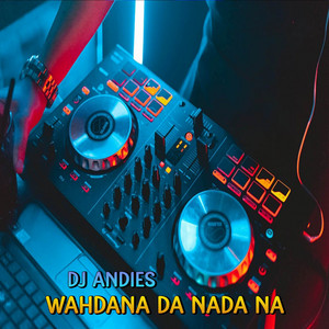 Download Lagu DJ Andies - DJ Wahdana Da Nada MP3 Download Lagu DJ Andies - DJ Wahdana Da Nada MP3