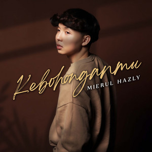 Download Lagu Mierul Hazly - Kebohonganmu MP3 Download Lagu Mierul Hazly - Kebohonganmu MP3