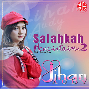 Download Lagu Jihan Audy - Salahkah Mencintaimu 2 MP3 Download Lagu Jihan Audy - Salahkah Mencintaimu 2 MP3
