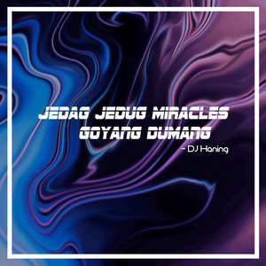 Download Lagu DJ Haning - Jedag Jedug Miracles Goyang Dumang MP3 Download Lagu DJ Haning - Jedag Jedug Miracles Goyang Dumang MP3