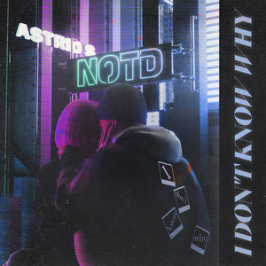 Download Lagu NOTD, Astrid S - I Don't Know Why MP3