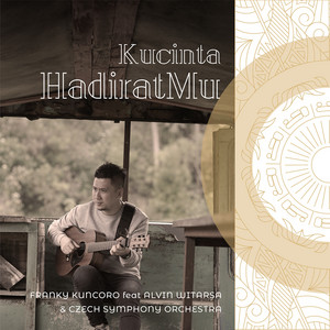 Download Lagu Franky Kuncoro, Alvin Witarsa, Czech Symphony Orchestra - Kucinta HadiratMu MP3 Download Lagu Franky Kuncoro, Alvin Witarsa, Czech Symphony Orchestra - Kucinta HadiratMu MP3