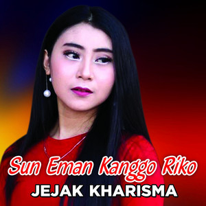 Download Lagu Jejak Kharisma - Sun Eman Kanggo Riko MP3 Download Lagu Jejak Kharisma - Sun Eman Kanggo Riko MP3