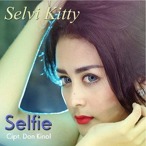 Download Lagu Selvi Kitty - Selfie MP3 Download Lagu Selvi Kitty - Selfie MP3