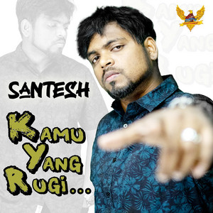Download Lagu Santesh - Kamu Yang Rugi MP3 Download Lagu Santesh - Kamu Yang Rugi MP3