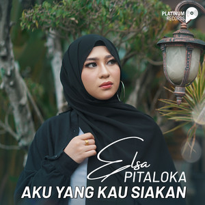 Download Lagu Elsa Pitaloka - Aku Yang Kau Siakan MP3 Download Lagu Elsa Pitaloka - Aku Yang Kau Siakan MP3