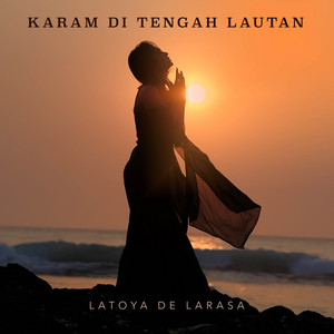 Download Lagu Latoya De Larasa - Karam Di Tengah Lautan MP3 Download Lagu Latoya De Larasa - Karam Di Tengah Lautan MP3