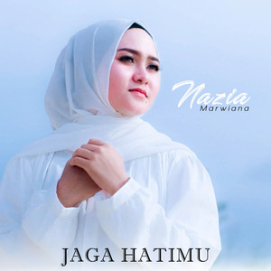 Download Lagu Nazia Marwiana - Jaga Hatimu MP3 Download Lagu Nazia Marwiana - Jaga Hatimu MP3