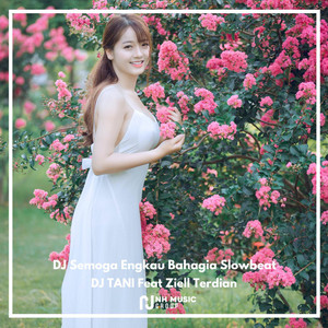 Download Lagu DJ TANI, Ziell Ferdian - DJ Semoga Engkau Bahagia Slowbeat MP3 Download Lagu DJ TANI, Ziell Ferdian - DJ Semoga Engkau Bahagia Slowbeat MP3