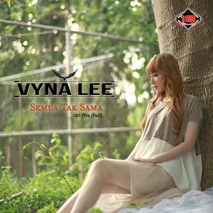 Download Lagu Vyna Lee - Semua Tak Sama MP3
