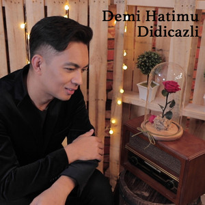 Download Lagu Didicazli - Demi Hatimu MP3 Download Lagu Didicazli - Demi Hatimu MP3