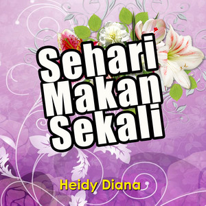 Download Lagu Heidy Diana - Sehari Makan Sekali MP3 Download Lagu Heidy Diana - Sehari Makan Sekali MP3
