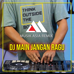 Download Lagu Musik Asia Remix - Dj Main Jangan Ragu MP3