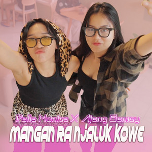 Download Lagu DELLA MONICA, Ajeng Gemoy - Mangan Ra Njaluk Kowe MP3