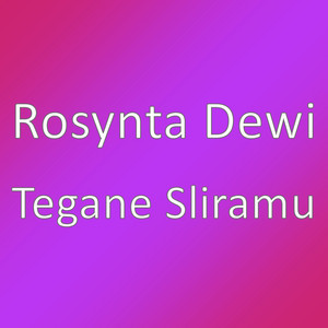 Download Lagu Rosynta Dewi - Tegane Sliramu MP3 Download Lagu Rosynta Dewi - Tegane Sliramu MP3
