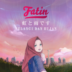 Download Lagu Fatin - Pelangi dan Hujan MP3 Download Lagu Fatin - Pelangi dan Hujan MP3