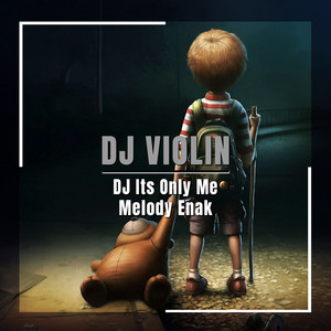 Download Lagu DJ Violin - DJ Its Only Me Melody Enak MP3 Download Lagu DJ Violin - DJ Its Only Me Melody Enak MP3