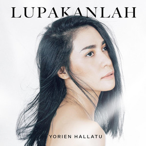 Download Lagu Yorien Hallatu - Lupakanlah MP3 Download Lagu Yorien Hallatu - Lupakanlah MP3
