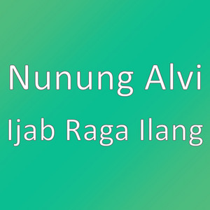 Download Lagu Nunung Alvi - Ijab Raga Ilang MP3 Download Lagu Nunung Alvi - Ijab Raga Ilang MP3