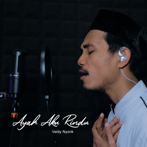 Download Lagu Valdy Nyonk - AYAH AKU RINDU MP3 Download Lagu Valdy Nyonk - AYAH AKU RINDU MP3
