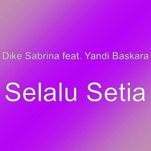 Download Lagu Dike Sabrina, Yandi Baskara - Selalu Setia MP3 Download Lagu Dike Sabrina, Yandi Baskara - Selalu Setia MP3
