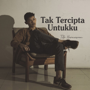 Download Lagu Tito Hernawan - Tak Tercipta Untukku MP3 Download Lagu Tito Hernawan - Tak Tercipta Untukku MP3
