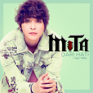 Download Lagu Mita - Dari Hati MP3 Download Lagu Mita - Dari Hati MP3