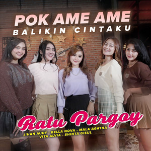 Download Lagu Ratu Pargoy - Pok Ame Ame Balikin Cintaku MP3 Download Lagu Ratu Pargoy - Pok Ame Ame Balikin Cintaku MP3