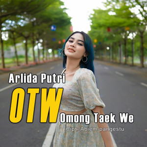 Download Lagu Arlida Putri - OTW(Omong Taek We) MP3 Download Lagu Arlida Putri - OTW(Omong Taek We) MP3