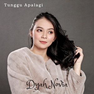 Download Lagu Dyah Novia - Tunggu Apalagi MP3 Download Lagu Dyah Novia - Tunggu Apalagi MP3