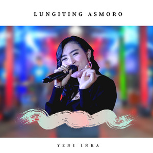 Download Lagu Yeni Inka - Lungiting Asmoro MP3