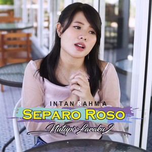 Download Lagu Intan Rahma - SEPARO ROSO [ Nutupi Laraku 2 ] MP3