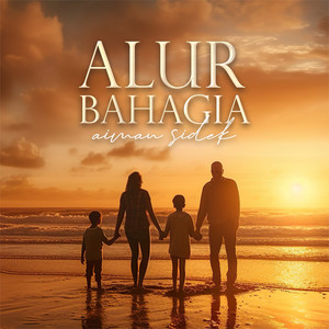 Download Lagu Aiman Sidek - Alur Bahagia MP3 Download Lagu Aiman Sidek - Alur Bahagia MP3