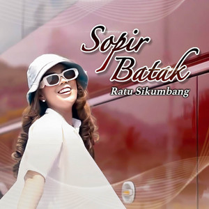 Download Lagu Ratu Sikumbang - Sopir Batak MP3 Download Lagu Ratu Sikumbang - Sopir Batak MP3