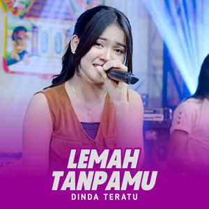 Download Lagu Dinda Teratu - Lemah Tanpamu MP3 Download Lagu Dinda Teratu - Lemah Tanpamu MP3