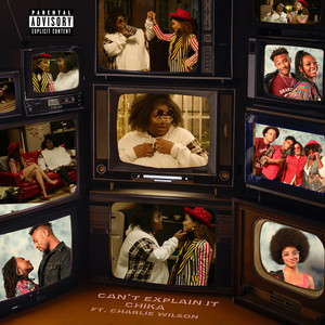 Download Lagu CHIKA, Charlie Wilson - Can't Explain It (feat. Charlie Wilson) MP3 Download Lagu CHIKA, Charlie Wilson - Can't Explain It (feat. Charlie Wilson) MP3
