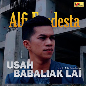 Download Lagu Alfi Fandesta - Usah Babaliak Lai MP3 Download Lagu Alfi Fandesta - Usah Babaliak Lai MP3