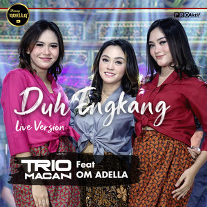 Download Lagu Trio Macan, OM ADELLA - Duh Engkang - Live Version MP3 Download Lagu Trio Macan, OM ADELLA - Duh Engkang - Live Version MP3