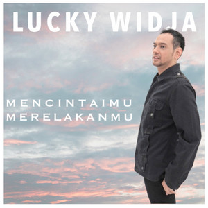 Download Lagu Lucky Widja - Mencintaimu Merelakanmu MP3 Download Lagu Lucky Widja - Mencintaimu Merelakanmu MP3