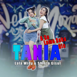 Download Lagu Lala Widy, Shinta Gisul - Tania (A Su Lama Suka Dia) MP3 Download Lagu Lala Widy, Shinta Gisul - Tania (A Su Lama Suka Dia) MP3