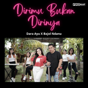 Download Lagu Dara Ayu, Bajol Ndanu - Dirimu Bukan Dirinya MP3 Download Lagu Dara Ayu, Bajol Ndanu - Dirimu Bukan Dirinya MP3
