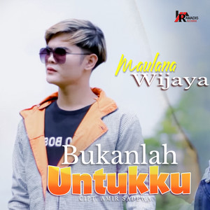 Download Lagu Maulana Wijaya - Bukanlah Untukku MP3 Download Lagu Maulana Wijaya - Bukanlah Untukku MP3