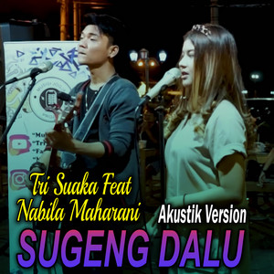 Download Lagu Tri Suaka, Nabila Maharani - Sugeng Dalu (Akustik Version) MP3 Download Lagu Tri Suaka, Nabila Maharani - Sugeng Dalu (Akustik Version) MP3