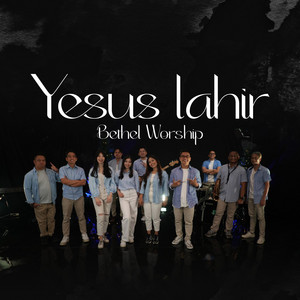 Download Lagu Bethel Worship - Yesus Lahir MP3 Download Lagu Bethel Worship - Yesus Lahir MP3