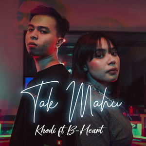 Download Lagu Khodi, B-Heart - Tak Mahu (feat. B-Heart) MP3 Download Lagu Khodi, B-Heart - Tak Mahu (feat. B-Heart) MP3