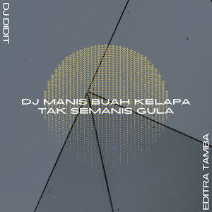 Download Lagu DJ Didit, Editra Tamba - DJ Manis Buah Kelapa Tak Semanis Gula MP3 Download Lagu DJ Didit, Editra Tamba - DJ Manis Buah Kelapa Tak Semanis Gula MP3