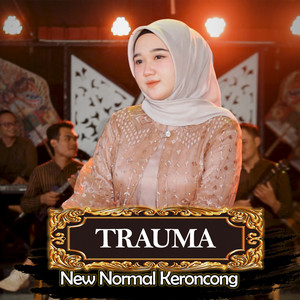 Download Lagu New Normal Keroncong - Trauma MP3 Download Lagu New Normal Keroncong - Trauma MP3