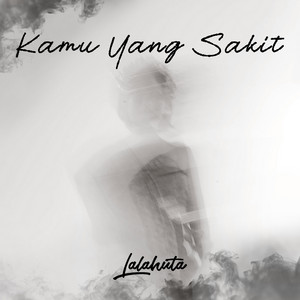 Download Lagu Lalahuta - Kamu Yang Sakit MP3 Download Lagu Lalahuta - Kamu Yang Sakit MP3